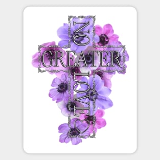 No Greater Love Than Jesus Cross With Flowers Magnet